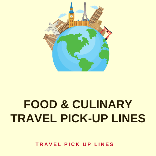 Food & Culinary travel pick-up lines