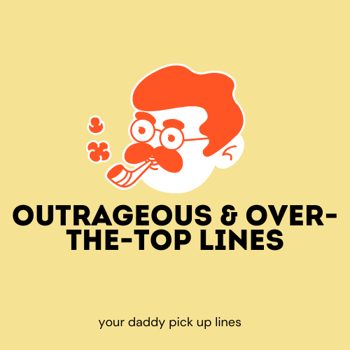 Outrageous & Over-the-Top Lines